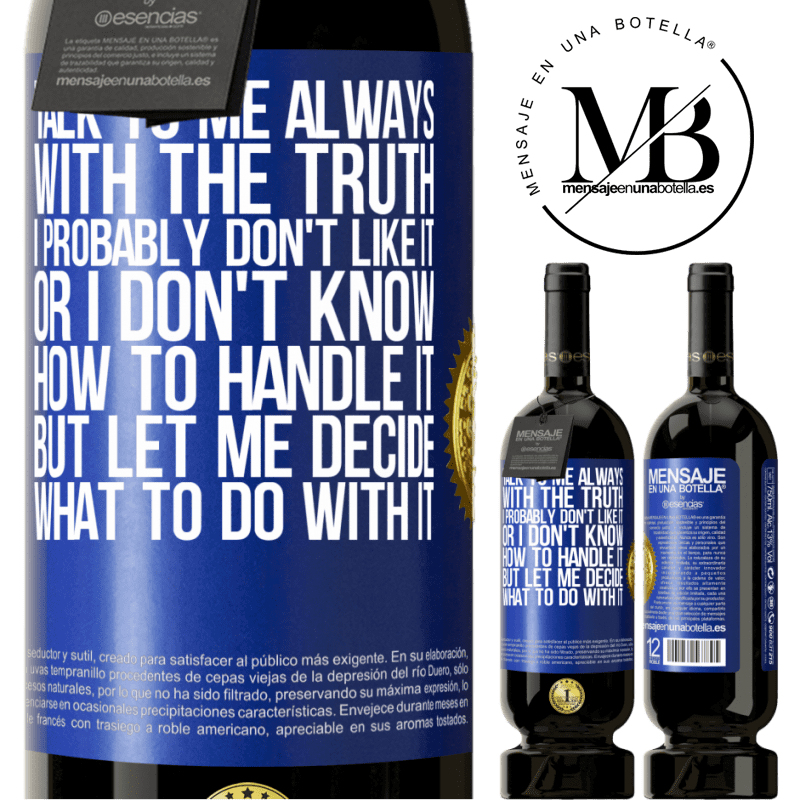 29,95 € Free Shipping | Red Wine Premium Edition MBS® Reserva Talk to me always with the truth. I probably don't like it, or I don't know how to handle it, but let me decide what to do Blue Label. Customizable label Reserva 12 Months Harvest 2014 Tempranillo