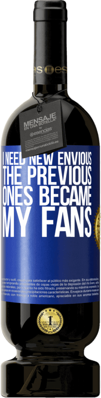 49,95 € 免费送货 | 红酒 高级版 MBS® 预订 我需要新的羡慕。以前的成为我的粉丝 蓝色标签. 可自定义的标签 预订 12 个月 收成 2016 Tempranillo