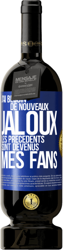 49,95 € Envoi gratuit | Vin rouge Édition Premium MBS® Réserve J'ai besoin de nouveaux jaloux. Les précédents sont devenus mes fans Étiquette Bleue. Étiquette personnalisable Réserve 12 Mois Récolte 2016 Tempranillo
