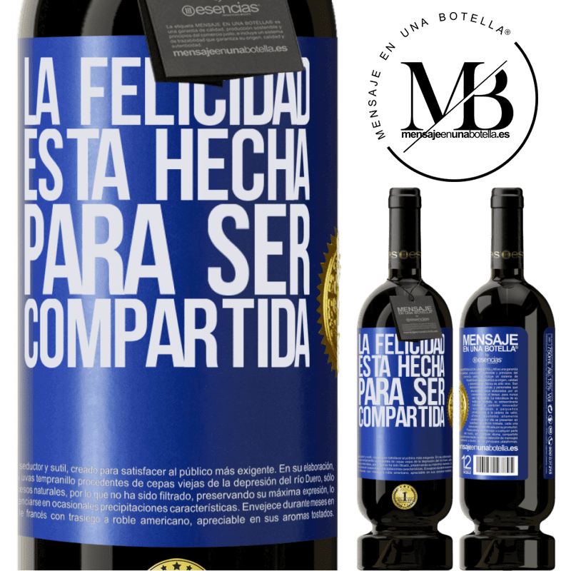 49,95 € Envío gratis | Vino Tinto Edición Premium MBS® Reserva La felicidad está hecha para ser compartida Etiqueta Azul. Etiqueta personalizable Reserva 12 Meses Cosecha 2014 Tempranillo