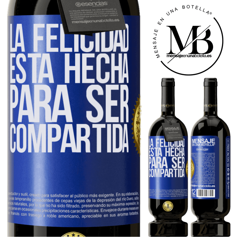 49,95 € Envío gratis | Vino Tinto Edición Premium MBS® Reserva La felicidad está hecha para ser compartida Etiqueta Azul. Etiqueta personalizable Reserva 12 Meses Cosecha 2016 Tempranillo