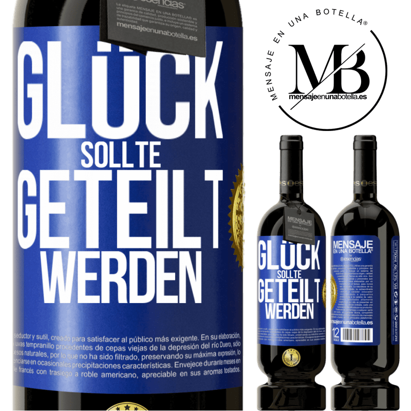 49,95 € Kostenloser Versand | Rotwein Premium Ausgabe MBS® Reserve Glück sollte geteilt werden Blaue Markierung. Anpassbares Etikett Reserve 12 Monate Ernte 2016 Tempranillo