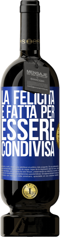 49,95 € Spedizione Gratuita | Vino rosso Edizione Premium MBS® Riserva La felicità è fatta per essere condivisa Etichetta Blu. Etichetta personalizzabile Riserva 12 Mesi Raccogliere 2016 Tempranillo