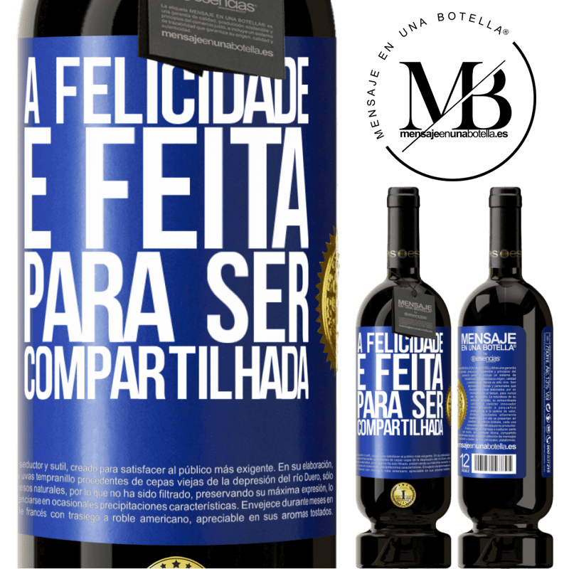 49,95 € Envio grátis | Vinho tinto Edição Premium MBS® Reserva A felicidade é feita para ser compartilhada Etiqueta Azul. Etiqueta personalizável Reserva 12 Meses Colheita 2016 Tempranillo