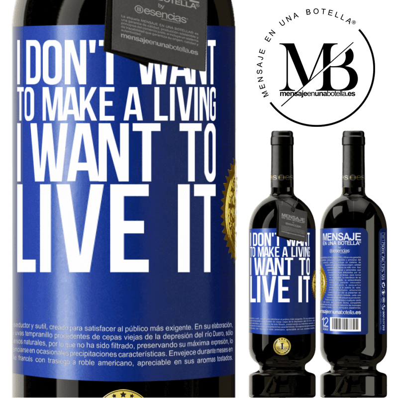29,95 € Free Shipping | Red Wine Premium Edition MBS® Reserva I don't want to make a living, I want to live it Blue Label. Customizable label Reserva 12 Months Harvest 2014 Tempranillo