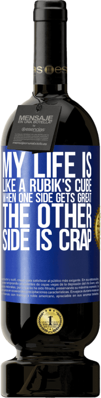 49,95 € | Red Wine Premium Edition MBS® Reserve My life is like a rubik's cube. When one side gets great, the other side is crap Blue Label. Customizable label Reserve 12 Months Harvest 2016 Tempranillo