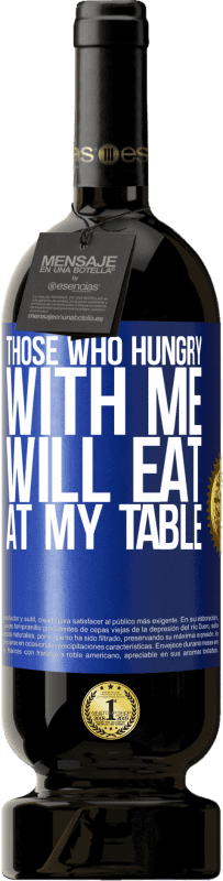 49,95 € | 赤ワイン プレミアム版 MBS® 予約する 私と空腹の人は私のテーブルで食べる 青いタグ. カスタマイズ可能なラベル 予約する 12 月 収穫 2014 Tempranillo