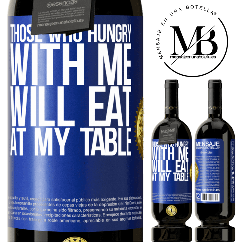 49,95 € Free Shipping | Red Wine Premium Edition MBS® Reserve Those who hungry with me will eat at my table Blue Label. Customizable label Reserve 12 Months Harvest 2014 Tempranillo