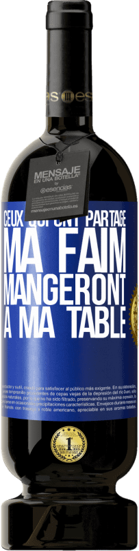 49,95 € | Vin rouge Édition Premium MBS® Réserve Ceux qui ont partagé ma faim mangeront à ma table Étiquette Bleue. Étiquette personnalisable Réserve 12 Mois Récolte 2015 Tempranillo