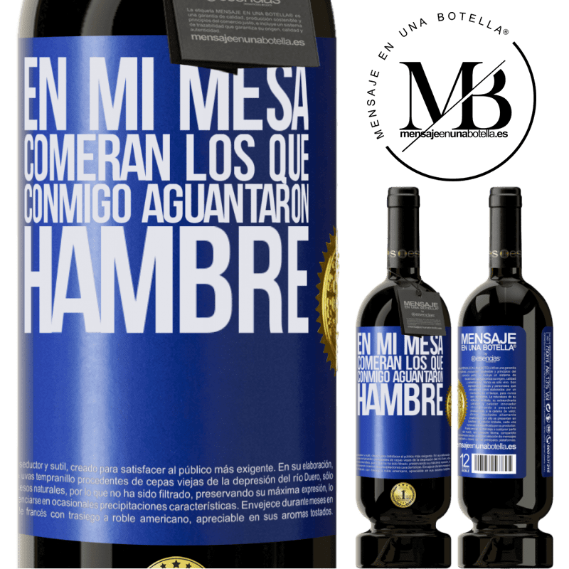 49,95 € Envío gratis | Vino Tinto Edición Premium MBS® Reserva En mi mesa comerán los que conmigo aguantaron hambre Etiqueta Azul. Etiqueta personalizable Reserva 12 Meses Cosecha 2014 Tempranillo