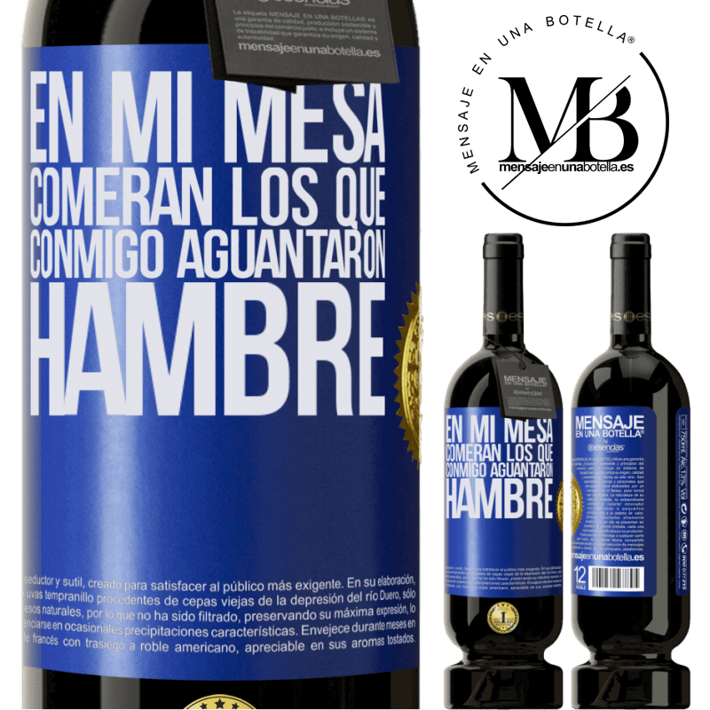 49,95 € Envío gratis | Vino Tinto Edición Premium MBS® Reserva En mi mesa comerán los que conmigo aguantaron hambre Etiqueta Azul. Etiqueta personalizable Reserva 12 Meses Cosecha 2016 Tempranillo