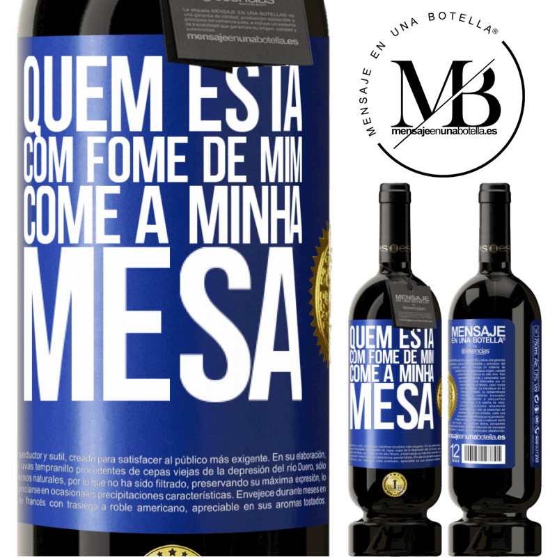 49,95 € Envio grátis | Vinho tinto Edição Premium MBS® Reserva Quem está com fome de mim come à minha mesa Etiqueta Azul. Etiqueta personalizável Reserva 12 Meses Colheita 2014 Tempranillo