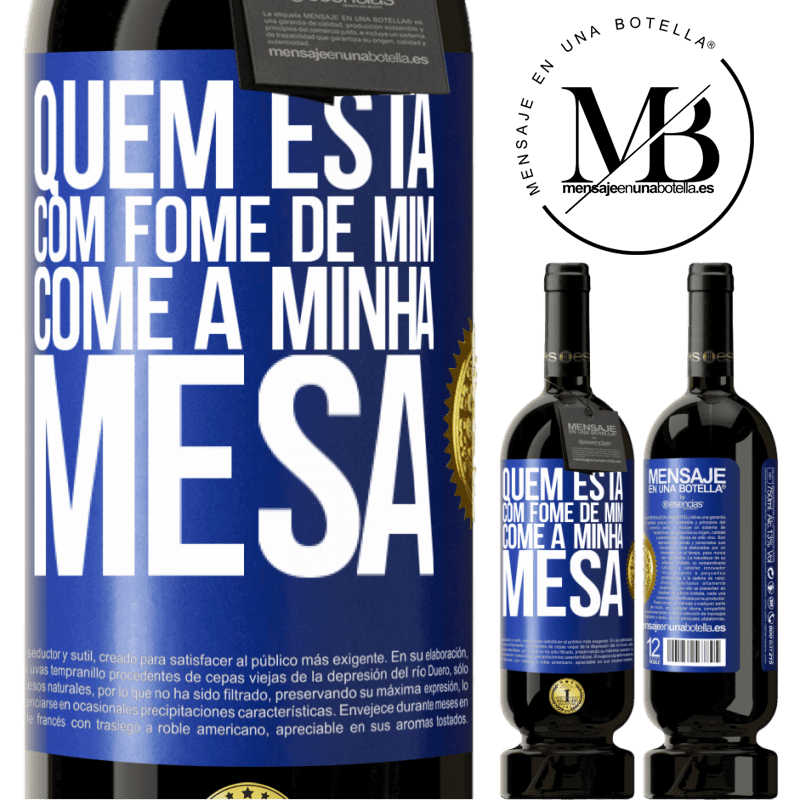 49,95 € Envio grátis | Vinho tinto Edição Premium MBS® Reserva Quem está com fome de mim come à minha mesa Etiqueta Azul. Etiqueta personalizável Reserva 12 Meses Colheita 2016 Tempranillo