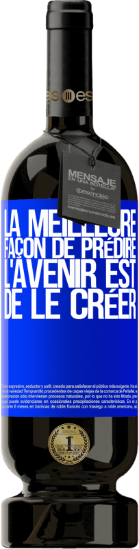 Envoi gratuit | Vin rouge Édition Premium MBS® Réserve La meilleure façon de prédire l'avenir est de le créer Étiquette Bleue. Étiquette personnalisable Réserve 12 Mois Récolte 2014 Tempranillo