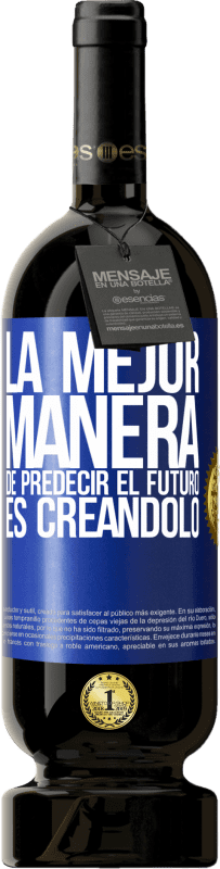 «La mejor manera de predecir el futuro es creándolo» Edición Premium MBS® Reserva