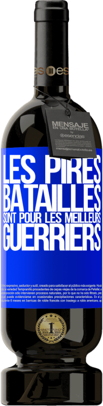 49,95 € | Vin rouge Édition Premium MBS® Réserve Les pires batailles sont pour les meilleurs guerriers Étiquette Bleue. Étiquette personnalisable Réserve 12 Mois Récolte 2015 Tempranillo