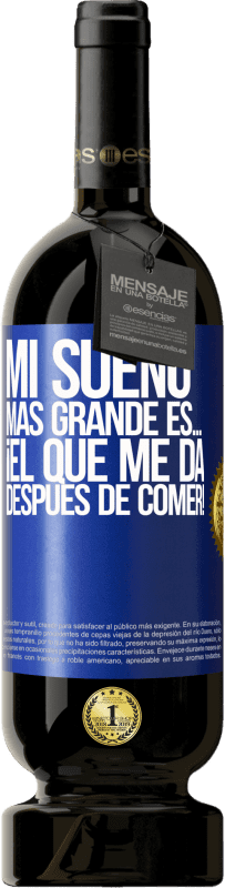 «Mi sueño más grande es… ¡el que me da después de comer!» Edición Premium MBS® Reserva