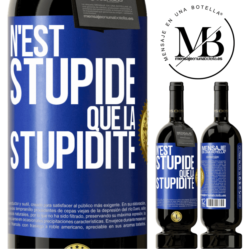 49,95 € Envoi gratuit | Vin rouge Édition Premium MBS® Réserve N'est stupide que la stupidité Étiquette Bleue. Étiquette personnalisable Réserve 12 Mois Récolte 2014 Tempranillo