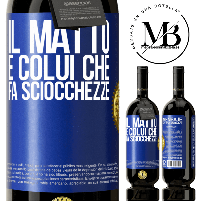 49,95 € Spedizione Gratuita | Vino rosso Edizione Premium MBS® Riserva Il matto è colui che fa sciocchezze Etichetta Blu. Etichetta personalizzabile Riserva 12 Mesi Raccogliere 2014 Tempranillo