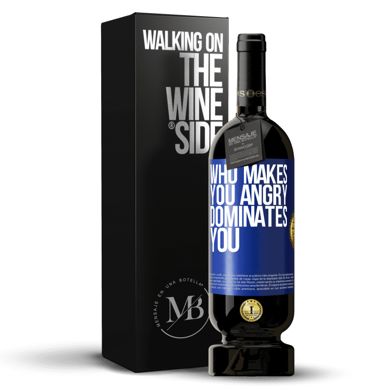 49,95 € Free Shipping | Red Wine Premium Edition MBS® Reserve Who makes you angry dominates you Blue Label. Customizable label Reserve 12 Months Harvest 2014 Tempranillo