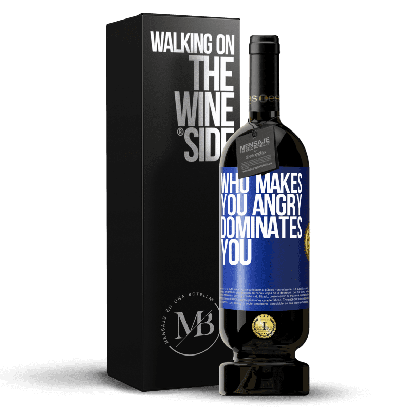 49,95 € Free Shipping | Red Wine Premium Edition MBS® Reserve Who makes you angry dominates you Blue Label. Customizable label Reserve 12 Months Harvest 2015 Tempranillo