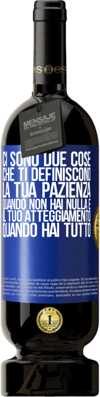 49,95 € | Vino rosso Edizione Premium MBS® Riserva Ci sono due cose che ti definiscono. La tua pazienza quando non hai nulla e il tuo atteggiamento quando hai tutto Etichetta Blu. Etichetta personalizzabile Riserva 12 Mesi Raccogliere 2015 Tempranillo