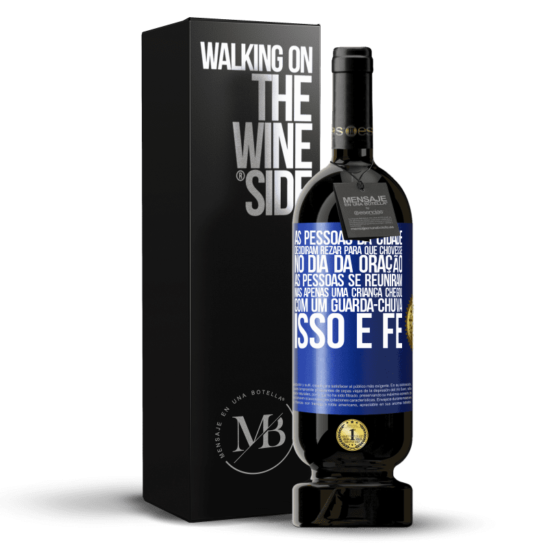 49,95 € Envio grátis | Vinho tinto Edição Premium MBS® Reserva As pessoas da cidade decidiram rezar para que chovesse. No dia da oração, as pessoas se reuniram, mas apenas uma criança Etiqueta Azul. Etiqueta personalizável Reserva 12 Meses Colheita 2015 Tempranillo