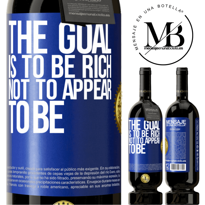 29,95 € Free Shipping | Red Wine Premium Edition MBS® Reserva The goal is to be rich, not to appear to be Blue Label. Customizable label Reserva 12 Months Harvest 2014 Tempranillo