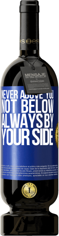 49,95 € Free Shipping | Red Wine Premium Edition MBS® Reserve Never above you, not below. Always by your side Blue Label. Customizable label Reserve 12 Months Harvest 2016 Tempranillo