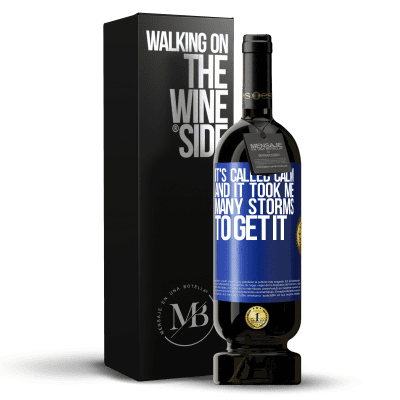 «It's called calm, and it took me many storms to get it» Premium Edition MBS® Reserve