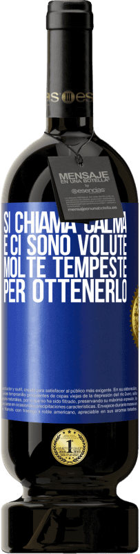 «Si chiama calma, e ci sono volute molte tempeste per ottenerlo» Edizione Premium MBS® Riserva
