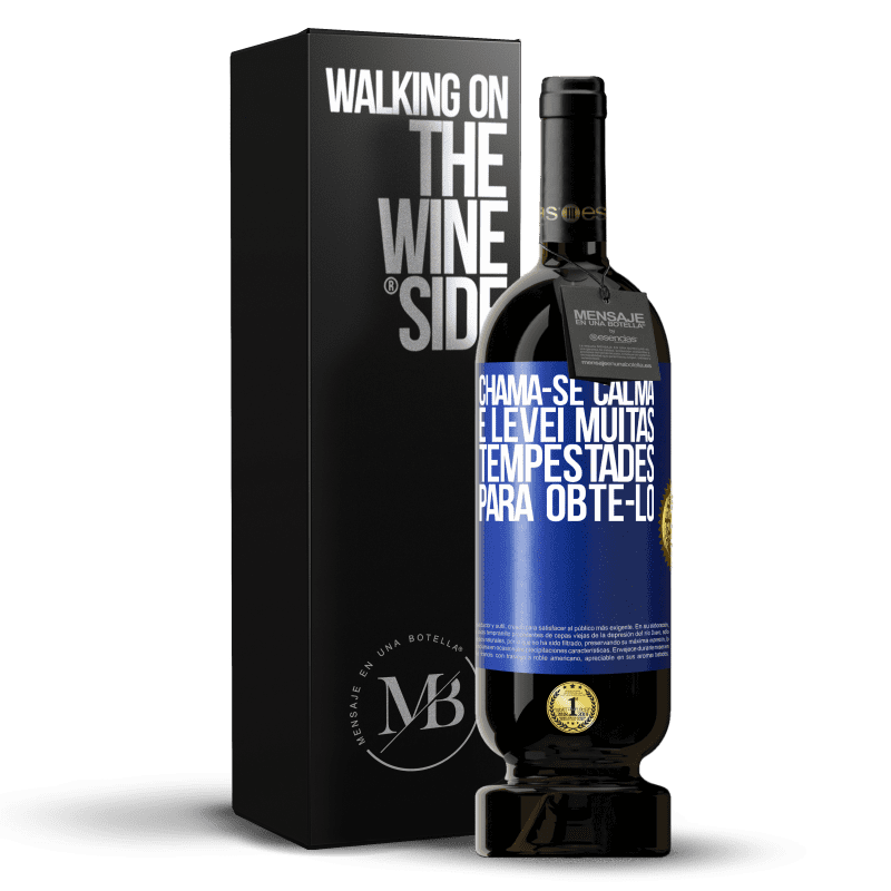 49,95 € Envio grátis | Vinho tinto Edição Premium MBS® Reserva Chama-se calma e levei muitas tempestades para obtê-lo Etiqueta Azul. Etiqueta personalizável Reserva 12 Meses Colheita 2016 Tempranillo