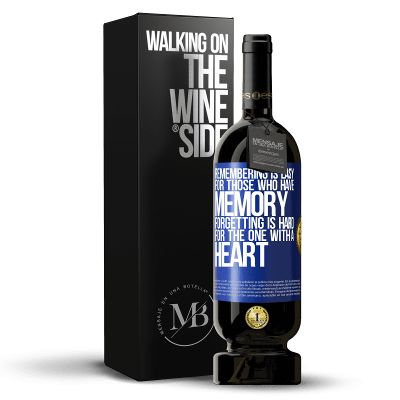 49,95 € Free Shipping | Red Wine Premium Edition MBS® Reserve Remembering is easy for those who have memory. Forgetting is hard for the one with a heart Blue Label. Customizable label Reserve 12 Months Harvest 2014 Tempranillo
