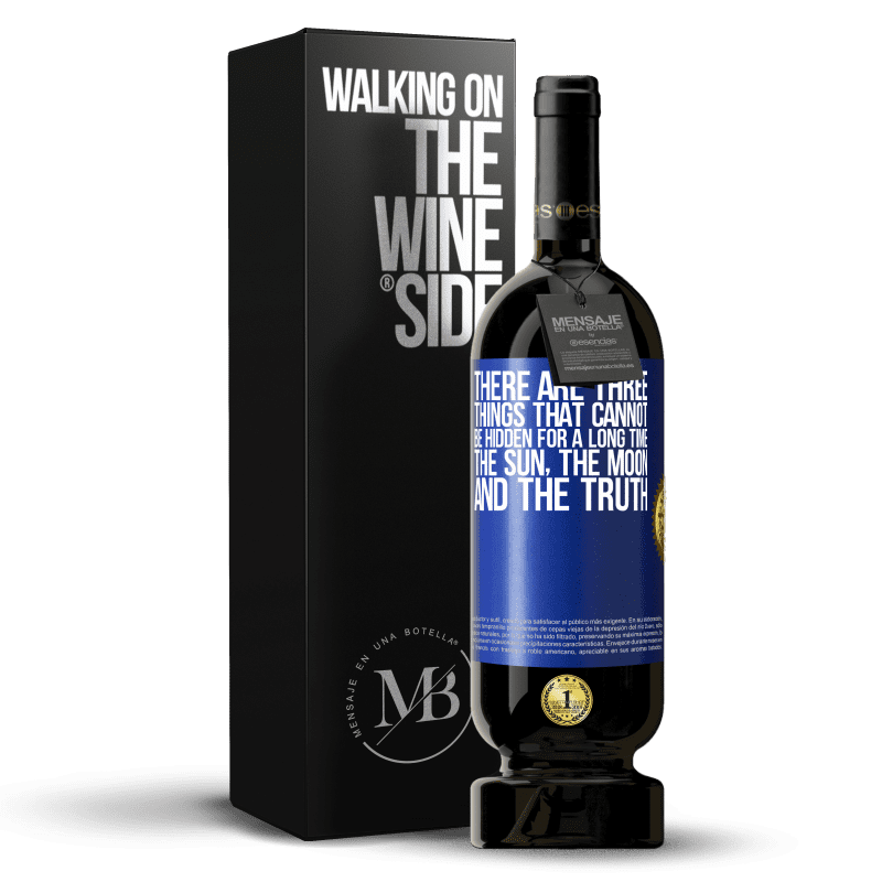 49,95 € Free Shipping | Red Wine Premium Edition MBS® Reserve There are three things that cannot be hidden for a long time. The sun, the moon, and the truth Blue Label. Customizable label Reserve 12 Months Harvest 2014 Tempranillo