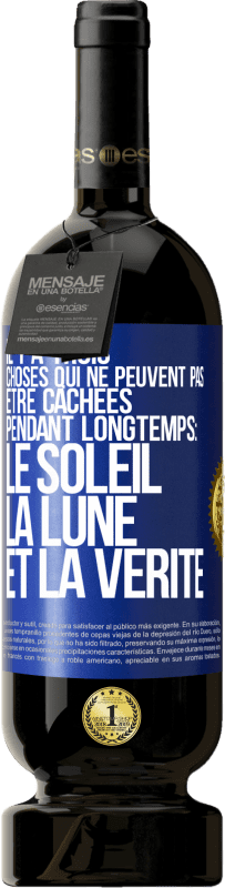 «Il y a trois choses qui ne peuvent pas être cachées pendant longtemps: Le soleil, la lune et la vérité» Édition Premium MBS® Réserve
