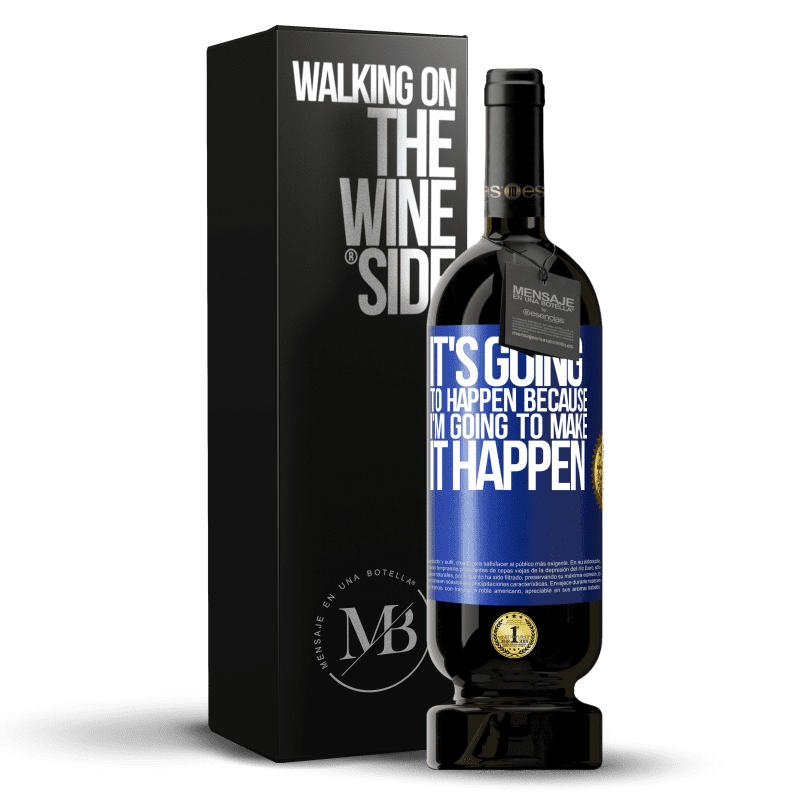 49,95 € Free Shipping | Red Wine Premium Edition MBS® Reserve It's going to happen because I'm going to make it happen Blue Label. Customizable label Reserve 12 Months Harvest 2014 Tempranillo