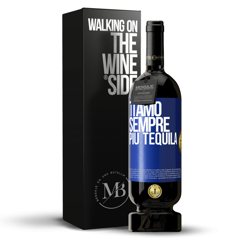 49,95 € Spedizione Gratuita | Vino rosso Edizione Premium MBS® Riserva Ti amo sempre più tequila Etichetta Blu. Etichetta personalizzabile Riserva 12 Mesi Raccogliere 2016 Tempranillo