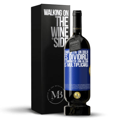 «Compartir un dolor es dividirlo y compartir una alegría es multiplicarla» Edición Premium MBS® Reserva