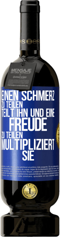 «Einen Schmerz zu teilen, teilt ihn und eine Freude zu teilen, multipliziert sie» Premium Ausgabe MBS® Reserve