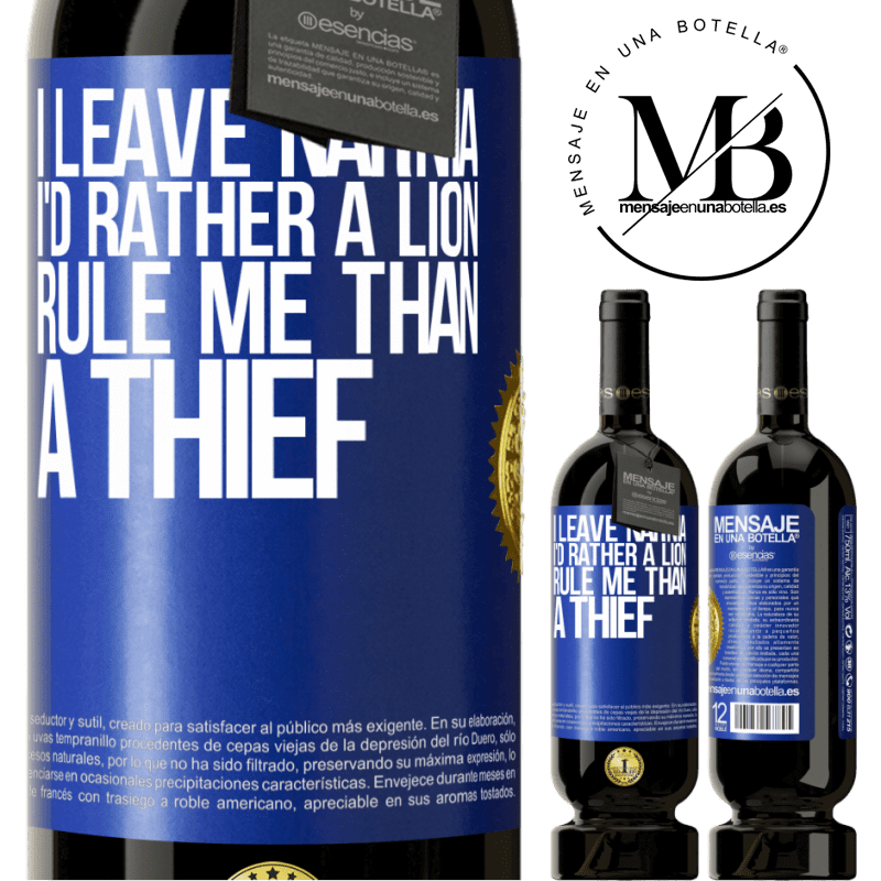 29,95 € Free Shipping | Red Wine Premium Edition MBS® Reserva I leave Narnia. I'd rather a lion rule me than a thief Blue Label. Customizable label Reserva 12 Months Harvest 2014 Tempranillo