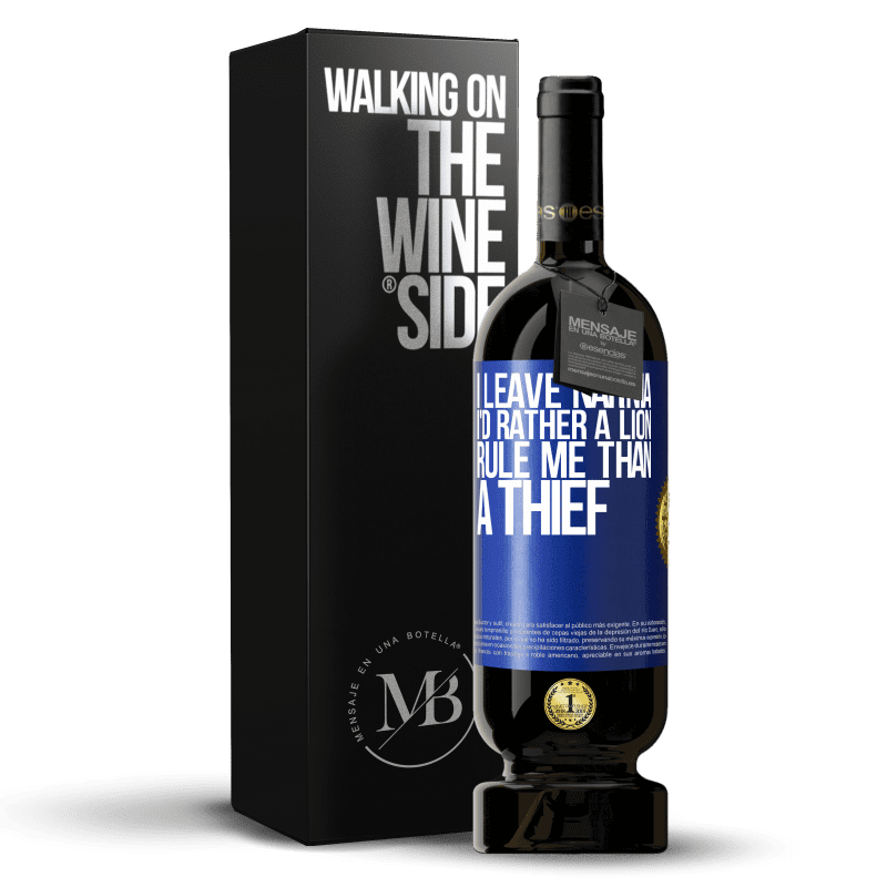 49,95 € Free Shipping | Red Wine Premium Edition MBS® Reserve I leave Narnia. I'd rather a lion rule me than a thief Blue Label. Customizable label Reserve 12 Months Harvest 2015 Tempranillo