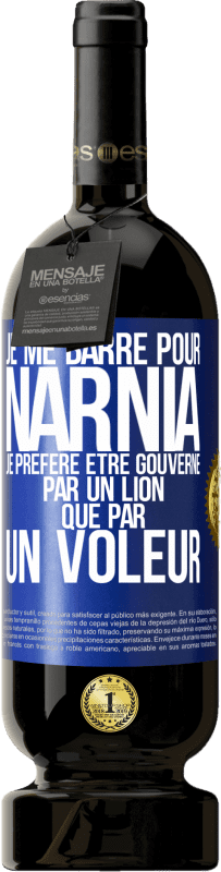 49,95 € | Vin rouge Édition Premium MBS® Réserve Je me barre pour Narnia. Je préfère être gouverné par un lion que par un voleur Étiquette Bleue. Étiquette personnalisable Réserve 12 Mois Récolte 2016 Tempranillo