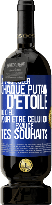 49,95 € | Vin rouge Édition Premium MBS® Réserve Je vais voler chaque putain d'étoile du ciel pour être celui qui exauce tes souhaits Étiquette Bleue. Étiquette personnalisable Réserve 12 Mois Récolte 2016 Tempranillo