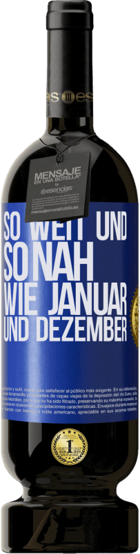 «So weit und so nah wie Januar und Dezember» Premium Ausgabe MBS® Reserve
