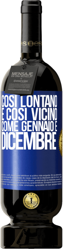 Spedizione Gratuita | Vino rosso Edizione Premium MBS® Riserva Così lontano e così vicino, come gennaio e dicembre Etichetta Blu. Etichetta personalizzabile Riserva 12 Mesi Raccogliere 2014 Tempranillo