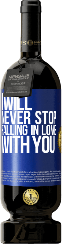 49,95 € | Red Wine Premium Edition MBS® Reserve I will never stop falling in love with you Blue Label. Customizable label Reserve 12 Months Harvest 2014 Tempranillo