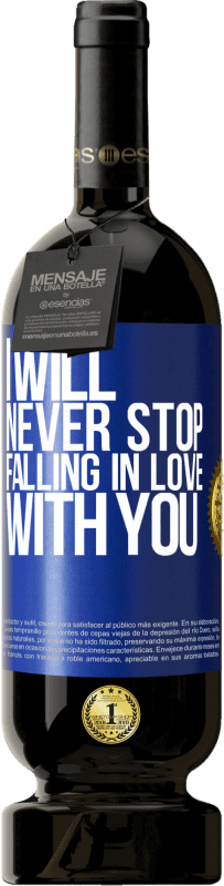 49,95 € Free Shipping | Red Wine Premium Edition MBS® Reserve I will never stop falling in love with you Blue Label. Customizable label Reserve 12 Months Harvest 2015 Tempranillo