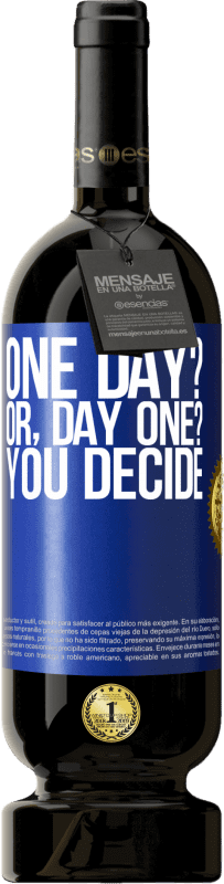 49,95 € 免费送货 | 红酒 高级版 MBS® 预订 One day? Or, day one? You decide 蓝色标签. 可自定义的标签 预订 12 个月 收成 2016 Tempranillo