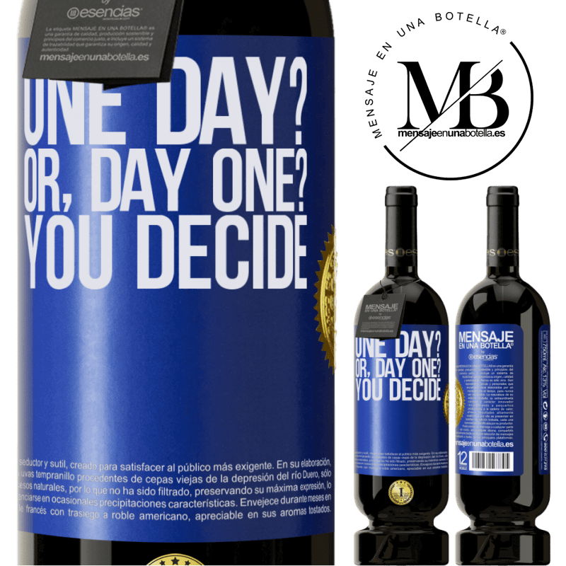 39,95 € Envío gratis | Vino Tinto Edición Premium MBS® Reserva One day? Or, day one? You decide Etiqueta Azul. Etiqueta personalizable Reserva 12 Meses Cosecha 2015 Tempranillo