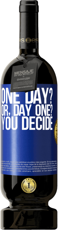 49,95 € | Vinho tinto Edição Premium MBS® Reserva One day? Or, day one? You decide Etiqueta Azul. Etiqueta personalizável Reserva 12 Meses Colheita 2015 Tempranillo